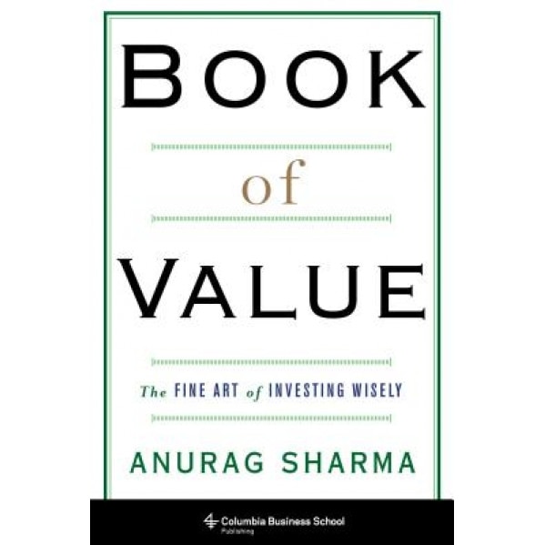 Book of Value: The Fine Art of Investing Wisely - Anurag Sharma (Author)