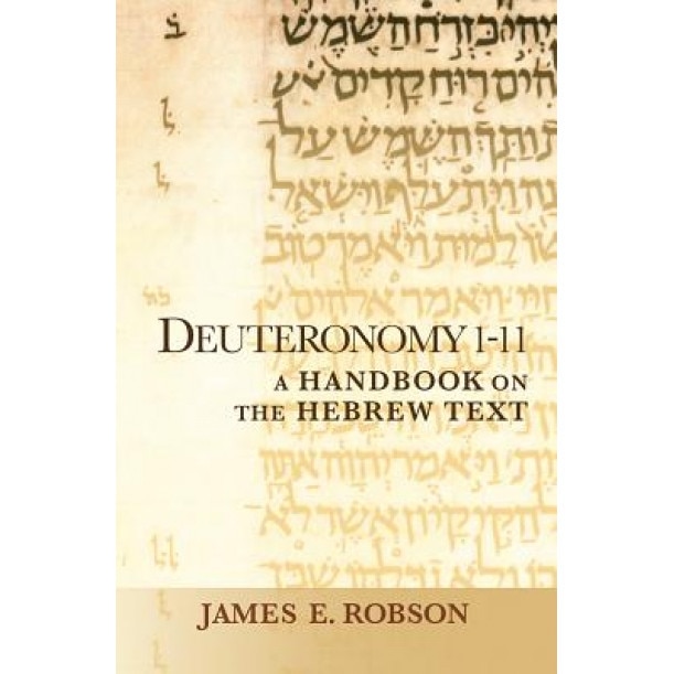 Deuteronomy 1-11: A Handbook on the Hebrew Text, James Robson (Author)