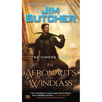 The Cinder Spires: The Aeronaut's Windlass, Jim Butcher (Author) The Cinder Spires: The Aeronaut's Windlass, Jim Butcher (Author)