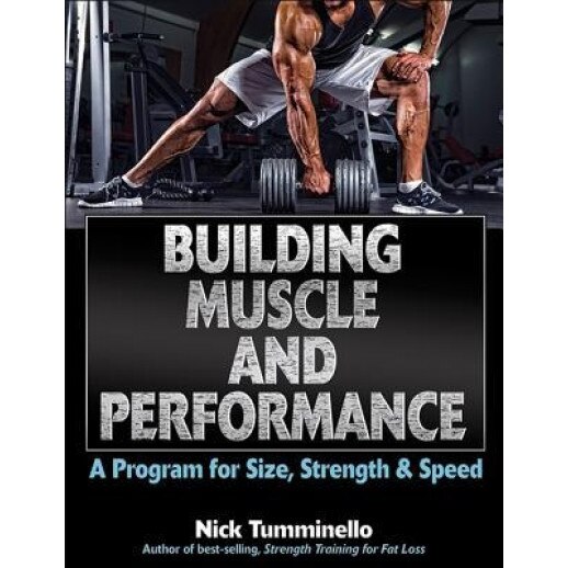 Building Muscle and Performance: A Program for Size, Strength & Speed, Nick Tumminello (Author)
