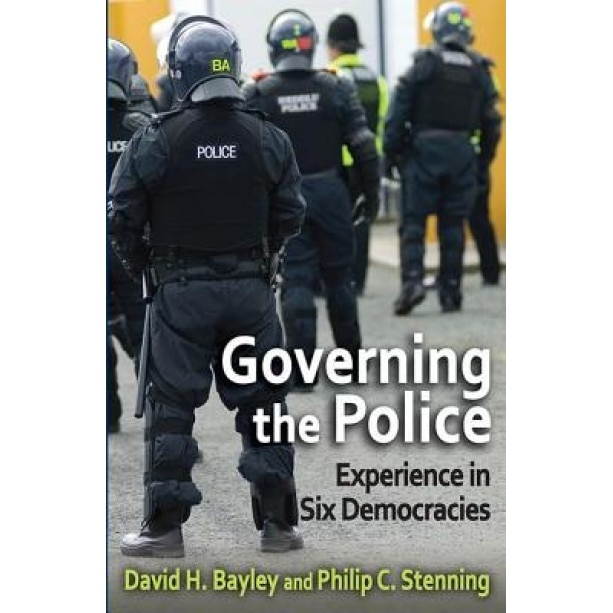 Governing the Police: Experience in Six Democracies, David H. Bayley (Author)