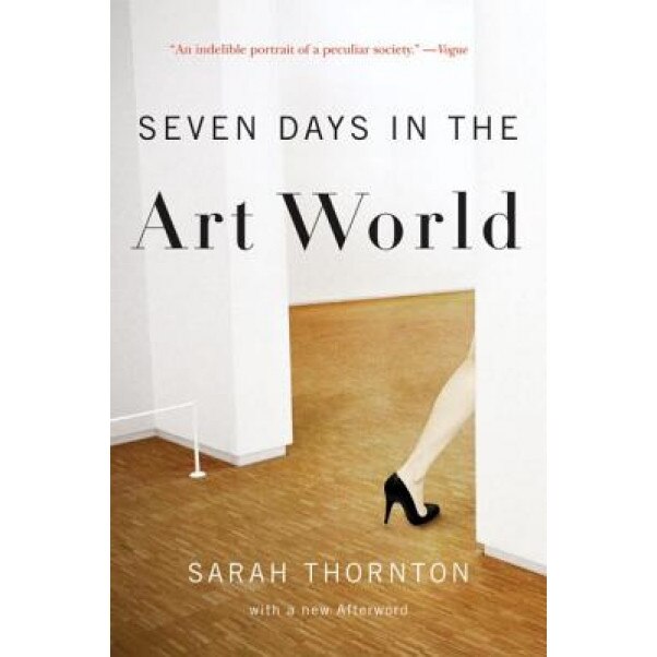 Seven Days in the Art World, Sarah Thornton (Author)