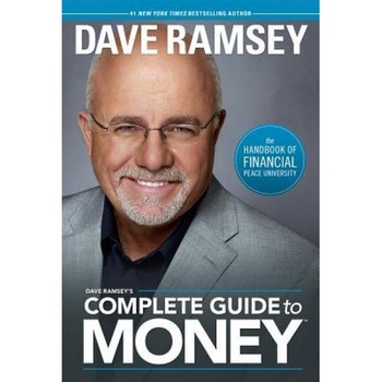 Dave Ramsey's Complete Guide to Money: The Handbook of Financial Peace University - Dave Ramsey (Author) Dave Ramsey's Complete Guide to Money: The Handbook of Financial Peace University - Dave Ramsey (Author)