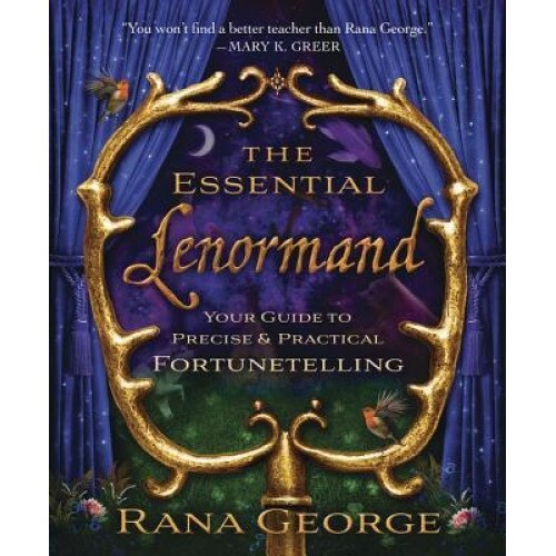 The Essential Lenormand: Your Guide to Precise & Practical Fortunetelling - Rana George (Author)