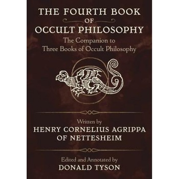The Fourth Book of Occult Philosophy: The Companion to Three Books of Occult Philosophy - Henry Cornelius Agrippa (Author) The Fourth Book of Occult Philosophy: The Companion to Three Books of Occult Philosophy - Henry Cornelius Agrippa (Author)