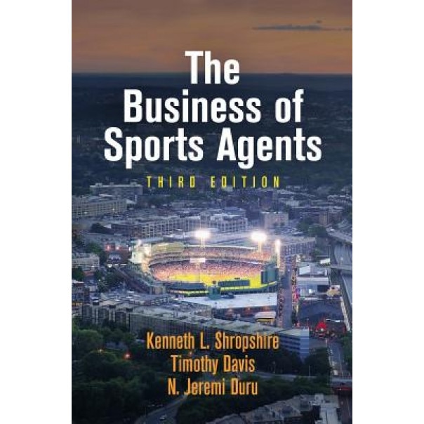The Business of Sports Agents, Kenneth L. Shropshire (Author)
