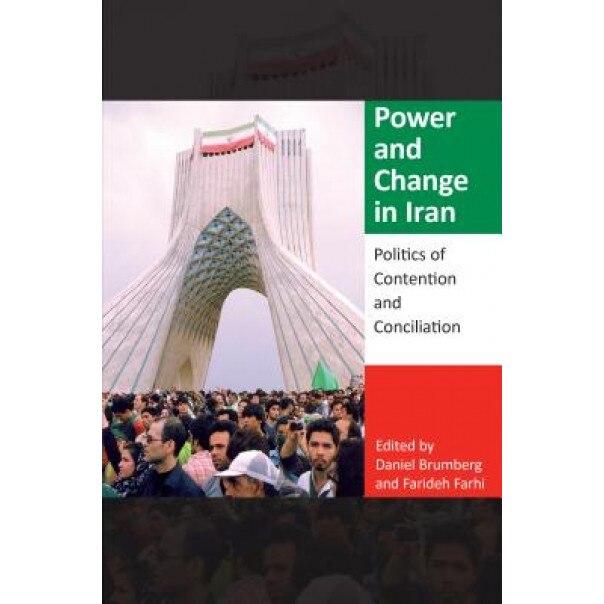 Power and Change in Iran: Politics of Contention and Conciliation, Daniel Brumberg (Author)