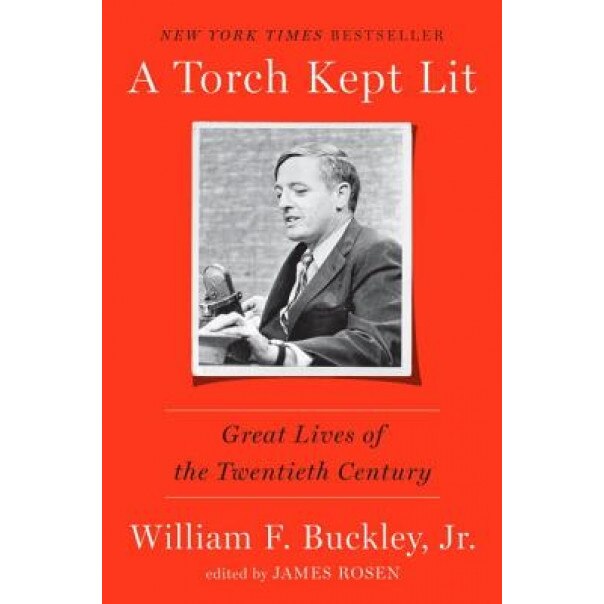 A Torch Kept Lit: Great Lives of the Twentieth Century, William F. Buckley (Author)