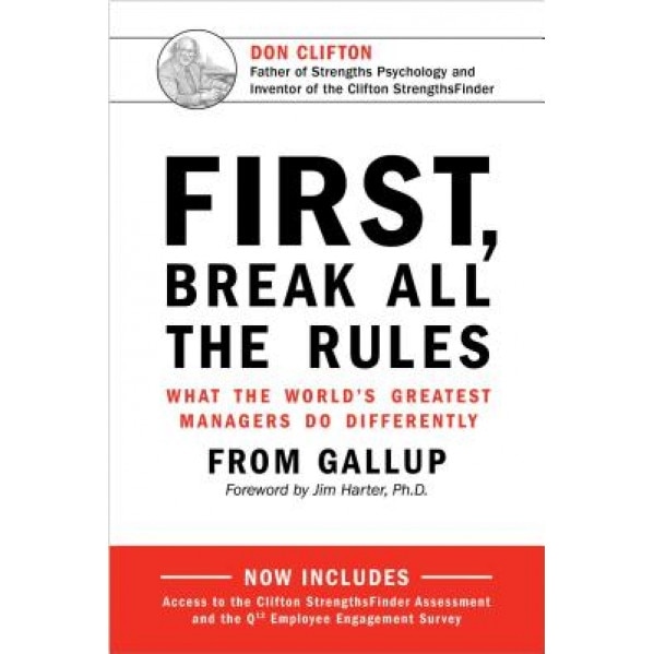 First, Break All the Rules: What the World's Greatest Managers Do Differently - Gallup Press (Author)