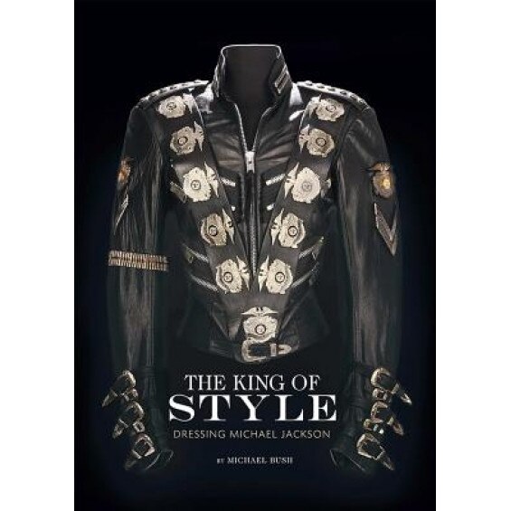 The King of Style: Dressing Michael Jackson, Michael Bush (Author)