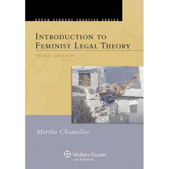 Introduction to Feminist Legal Theory, Third Edition, Chamallas (Author)