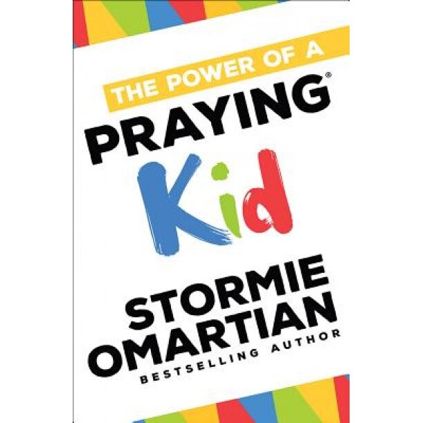 The Power of a Praying(r) Kid, Stormie Omartian (Author)