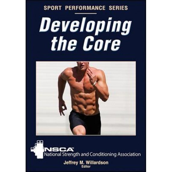 Developing the Core, The National Strength and Conditioning A (Author)