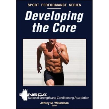 Developing the Core, The National Strength and Conditioning A (Author) Developing the Core, The National Strength and Conditioning A (Author)