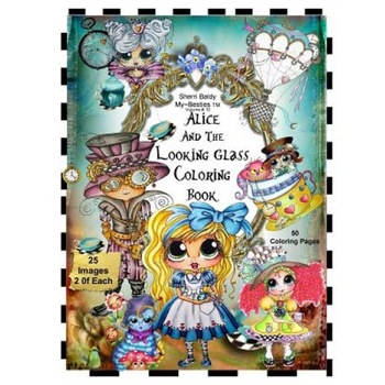 Sherri Baldy TM My-Besties TM Alice and the Looking Glass Coloring Book, Sherri Ann Baldy (Author) Sherri Baldy TM My-Besties TM Alice and the Looking Glass Coloring Book, Sherri Ann Baldy (Author)