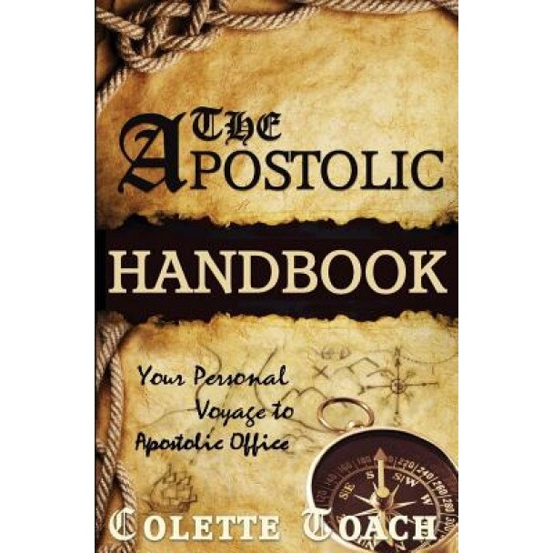 The Apostolic Handbook: Your Personal Voyage to Apostolic Office, Colette Toach (Author)
