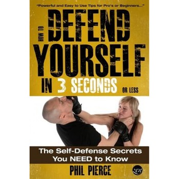 How to Defend Yourself in 3 Seconds (or Less!): Self Defence Secrets You Need to Know!, Phil Pierce (Author) How to Defend Yourself in 3 Seconds (or Less!): Self Defence Secrets You Need to Know!, Phil Pierce (Author)