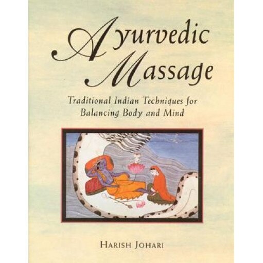 Ayurvedic Massage: Traditional Indian Techniques for Balancing Body and Mind, Harish Johari (Author)