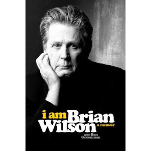 I Am Brian Wilson: A Memoir, Brian Wilson (Author)