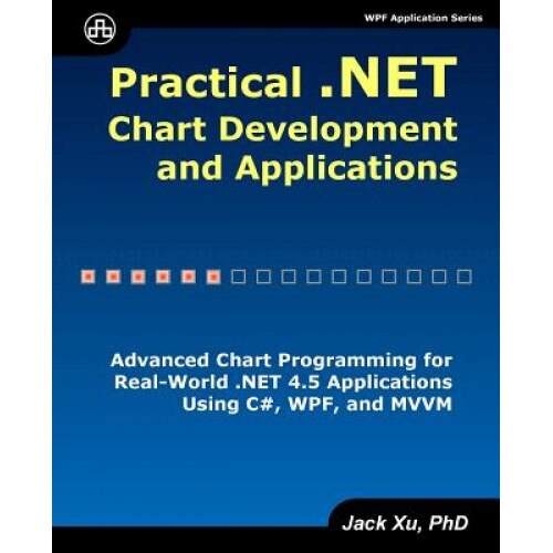 Practical .Net Chart Development and Applications - Jack Xu (Author)