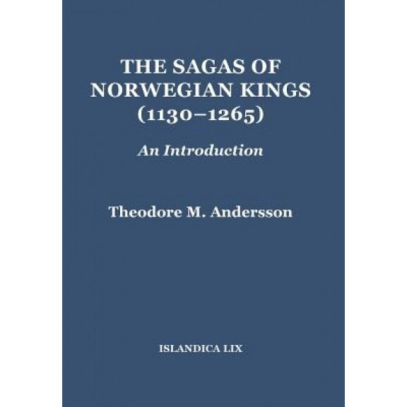 The Sagas of Norwegian Kings (1130 1265): An Introduction, Theodore M. Andersson (Author)