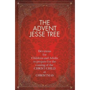 The Advent Jesse Tree: Devotions for Children and Adults to Prepare for the Coming of the Christ Child at Christmas, Dean Meador Lambert The Advent Jesse Tree: Devotions for Children and Adults to Prepare for the Coming of the Christ Child at Christmas, Dean Meador Lambert