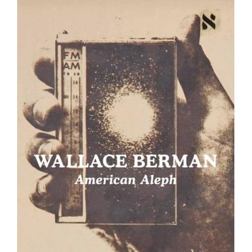 Wallace Berman: American Aleph, Wallace Berman (Author)