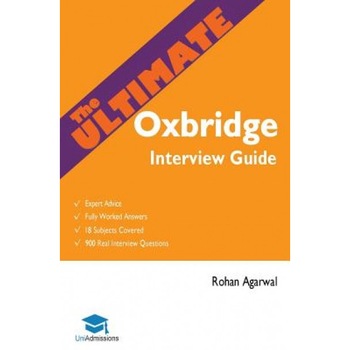 The Ultimate Oxbridge Interview Guide: Over 900 Past Interview Questions, 18 Subjects, Expert Advice, Worked Answers, 2016 Entry Book (Oxford and Camb, Agarwal (Author) The Ultimate Oxbridge Interview Guide: Over 900 Past Interview Questions, 18 Subjects, Expert Advice, Worked Answers, 2016 Entry Book (Oxford and Camb, Agarwal (Author)