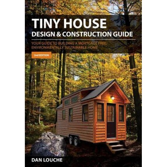 Tiny House Design & Construction Guide, Dan S. Louche (Author)