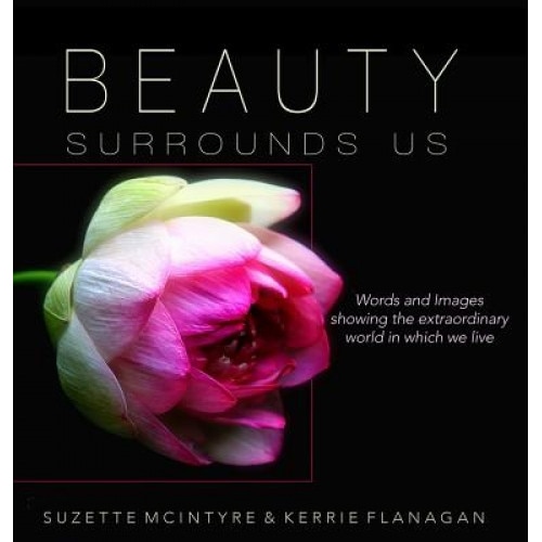 Beauty Surrounds Us: A Words & Images Coffee Table Book, Kerrie Flanagan (Author)