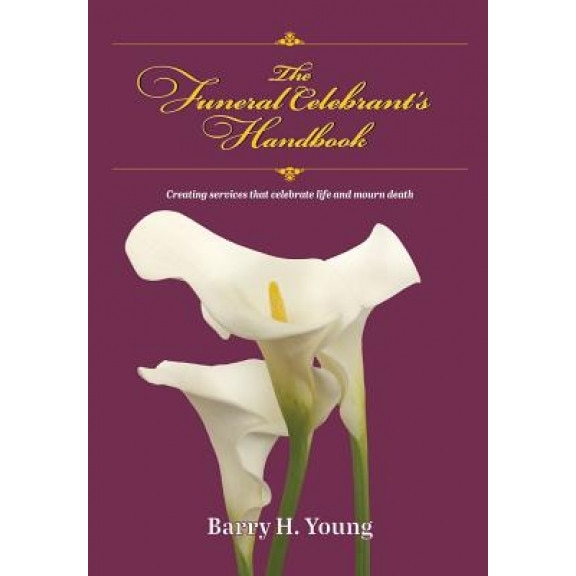 The Funeral Celebrant's Handbook, Barry H. Younh (Author)