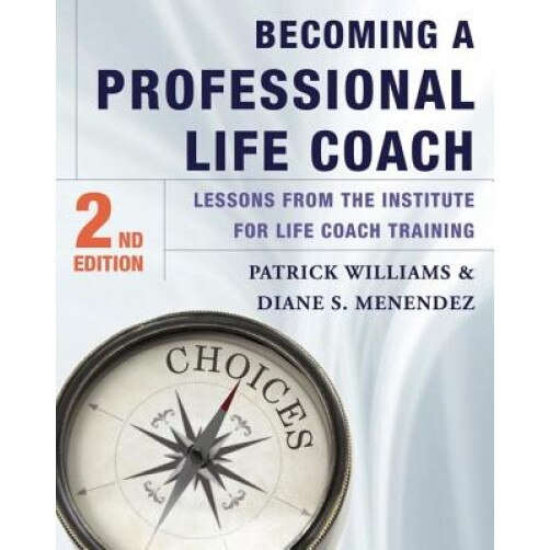 Becoming a Professional Life Coach: Lessons from the Institute of Life Coach Training - Diane S. Menendez (Author)