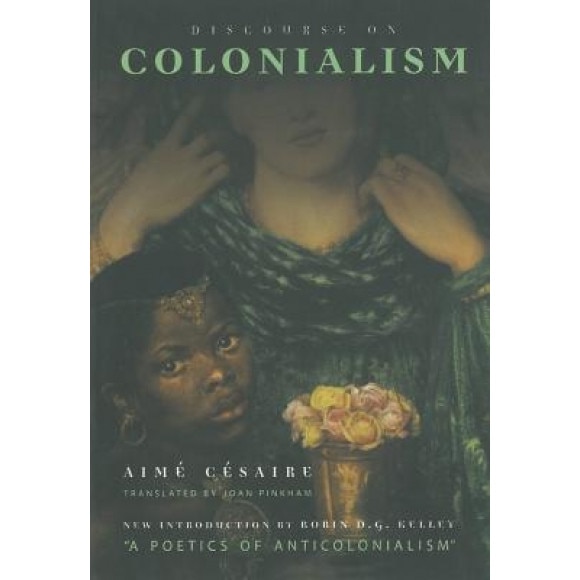 Discourse on Colonialism, Robin D. G. Kelley, Aima(c) Ca(c)Saire, Aime Cesaire