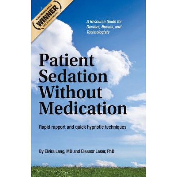 Patient Sedation Without Medication - Elvira Lang MD (Author)
