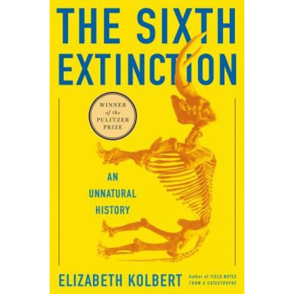 The Sixth Extinction: An Unnatural History, Elizabeth Kolbert (Author)