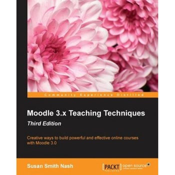 Moodle 3.X Teaching Techniques Third Edition - Susan Smith Nash (Author) Moodle 3.X Teaching Techniques Third Edition - Susan Smith Nash (Author)