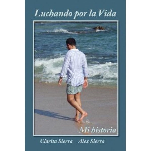 Luchando Por La Vida... Mi Historia, Clarita Sierra (Author)
