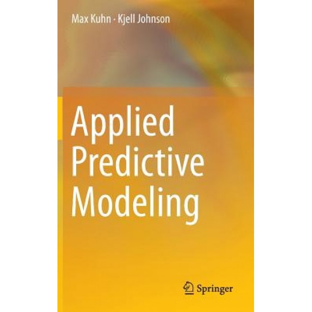 Applied Predictive Modeling, Max Kuhn (Author)