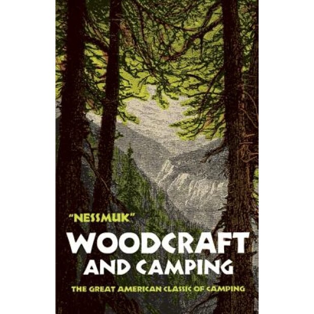 Woodcraft and Camping, George W. Sears Nessmuk, Nessmuk