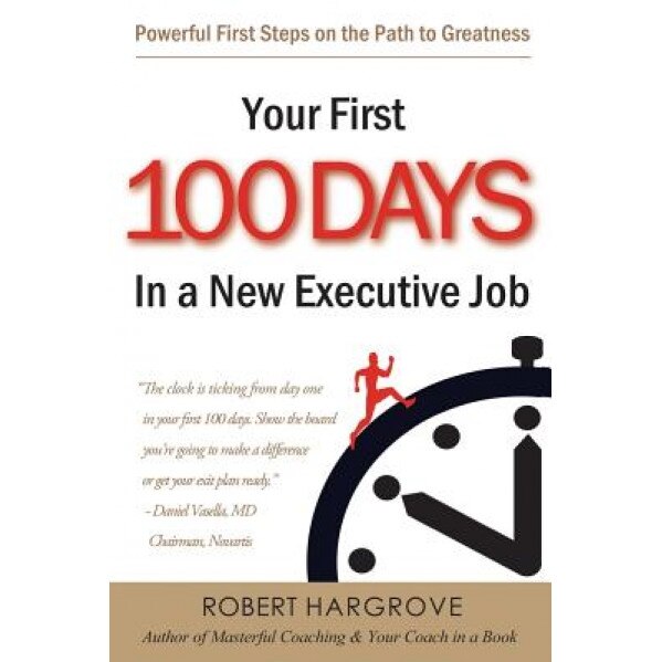 Your First 100 Days in a New Executive Job - Robert Hargrove (Author)