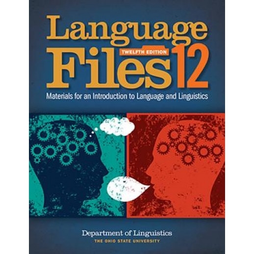 Language Files: Materials for an Introduction to Language and Linguistics, 12th Edition, Department Of Linguistics (Author)