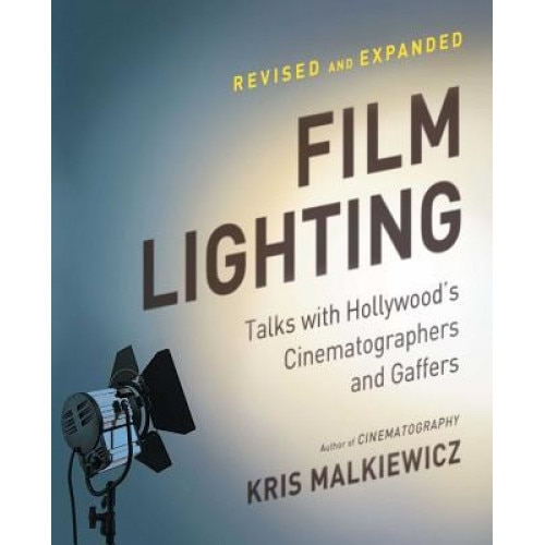 Film Lighting: Talks with Hollywood's Cinematographers and Gaffers, Kris Malkiewicz (Author)