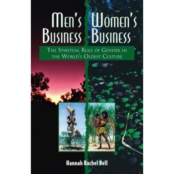 Men's Business, Women's Business: The Spiritual Role of Gender in the World's Oldest Culture, Hannah Rachel Bell (Author) Men's Business, Women's Business: The Spiritual Role of Gender in the World's Oldest Culture, Hannah Rachel Bell (Author)