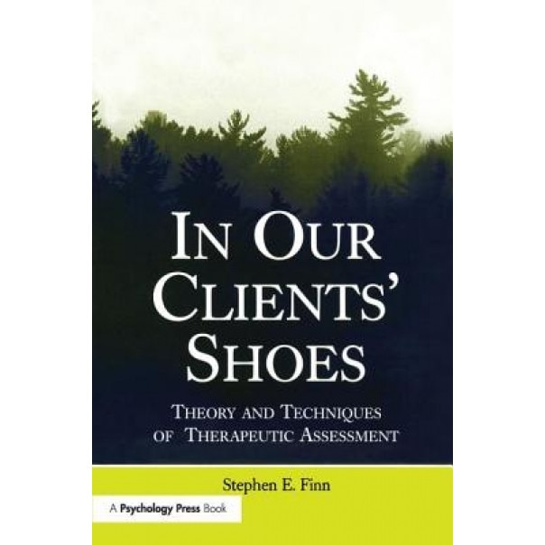 In Our Clients' Shoes: Theory and Techniques of Therapeutic Assessment - Stephen E. Finn (Author)