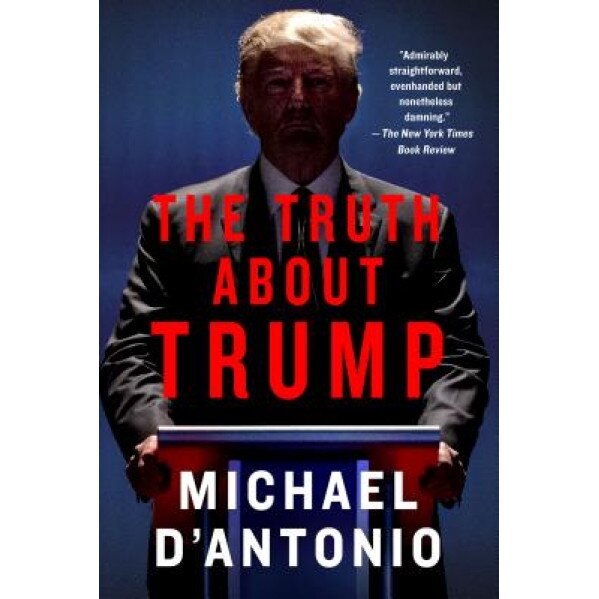 Never Enough: Donald Trump and the Pursuit of Success, Michael D'Antonio (Author)