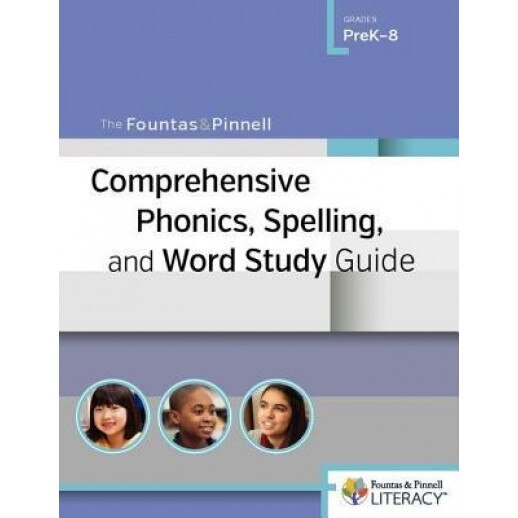 The Fountas & Pinnell Comprehensive Phonics, Spelling, and Word Study Guide, Irene Fountas (Author)