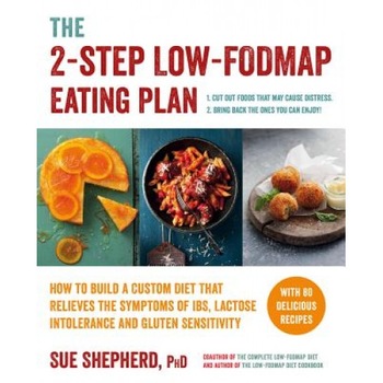 The 2-Step Low-Fodmap Eating Plan: The Essential Guide to Managing Ibs and Food Intolerance Symptoms, Sue Shepherd (Author) The 2-Step Low-Fodmap Eating Plan: The Essential Guide to Managing Ibs and Food Intolerance Symptoms, Sue Shepherd (Author)