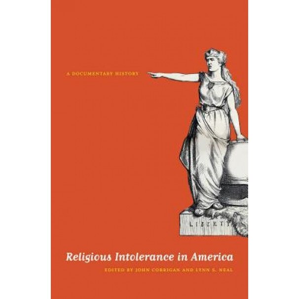 Religious Intolerance in America: A Documentary History, John Corrigan (Editor)