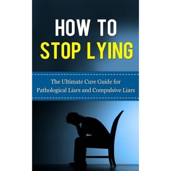 How to Stop Lying: The Ultimate Cure Guide for Pathological Liars and Compulsive Liars - Caesar Lincoln (Author) How to Stop Lying: The Ultimate Cure Guide for Pathological Liars and Compulsive Liars - Caesar Lincoln (Author)