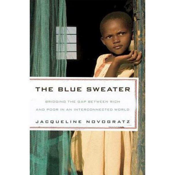 The Blue Sweater: Bridging the Gap Between Rich and Poor in an Interconnected World, Jacqueline Novogratz (Author)